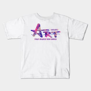 Create ART that makes you Smile Kids T-Shirt